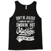 Don't Be Jealous I Know My Wife Is Smokin' Hot but She Can't Help It Tank Top