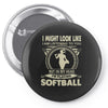 i might look like i'm playing softball Pin-back button