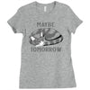 maybe tomorrow Ladies Fitted T-Shirt