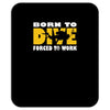 born to dive forced to work Mousepad