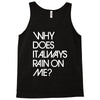 why does it always rain on me Tank Top