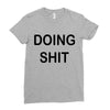 doing shit Ladies Fitted T-Shirt
