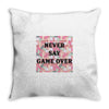 Never Say Game Over Throw Pillow