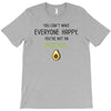 You Cant Make Everyone Happy You Are Not An Avocado T-Shirt