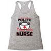 I Was One A Polite Well Mannered Young Lady And Then I Became A Nurse Racerback Tank
