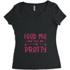 Feed Me and Tell Me I'm Pretty Women's Triblend Scoop T-shirt