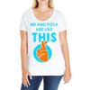 me and pizza are like this Ladies Curvy T-Shirt