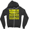 always be yourself unless you can be iron man Zipper Hoodie