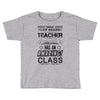 This 1 ST Grade Teacher Has An Amazing! Class Toddler T-shirt