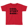 cool story bro Toddler T-shirt