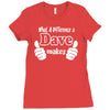 what a difference a dave makes Ladies Fitted T-Shirt