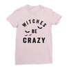 witches be crazy Ladies Fitted T-Shirt