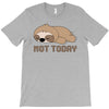 Sloth Says Not Today T-Shirt