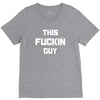 This Fuckin Guy V-Neck Tee