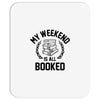 my weekend is all booked Mousepad
