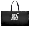 can't fix it Weekender Totes
