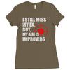 i still mis my ex but my aim is improving Ladies Fitted T-Shirt