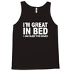 i'm great in bed i can sleep for hours funny Tank Top