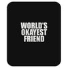 world's okayest friend Mousepad