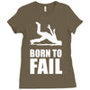 born to fail failer depp ungl&uuml;ck fun funny failure Ladies Fitted T-Shirt