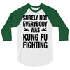 Surely Not Everybody Was Kung Fu Fighting 3/4 Sleeve Shirt