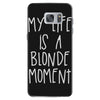 my life is a blonde moment Samsung Galaxy S7