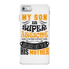 My Son Is Super Awesome His Mother iPhone 7 Case