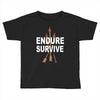 endure and survive Toddler T-shirt