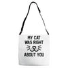 my cat was right Adjustable Strap Totes