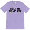 Help Me Help You T-Shirt
