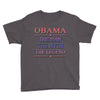 obama   the man   the myth   the legen Youth Tee