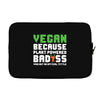 Vegan Because Plant Powered Badass Was Not an Offical Tittle Laptop sleeve