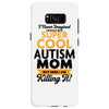 I Never Imagined I Would Be A Super Cool Autism Mom But Here I Am Kill Samsung Galaxy S8
