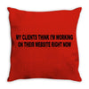 clients think i'm working web site design funny computer nerd geek shi Throw Pillow
