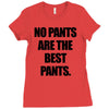 no pants are the best pants t shirt slogan top tee tshirt logo funny h Ladies Fitted T-Shirt