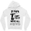 if papa can't fix it we're all screwed Zipper Hoodie