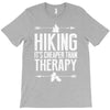 hiking it's cheaper than therapy T-Shirt