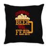 drink beer fuck fear Throw Pillow