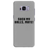 Suck my balls mate\ Samsung Galaxy S8 Plus