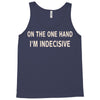 on one hand i'm indecisive Tank Top