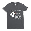 im here for the boos Ladies Fitted T-Shirt