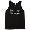what do you mean 2016 tour Tank Top