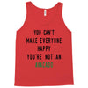 You Can't Make Everyone Happy You're Not an Avacado Tank Top