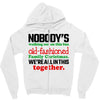 nobody's walking out on this fun old fashioned family christmas we're Zipper Hoodie