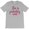 this is probably wine T-Shirt