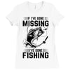 If I've Gone Missing Fishing Ladies Fitted T-Shirt
