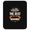 All Men Created Equal But The Best Born In November Mousepad