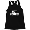 Not Yours Racerback Tank