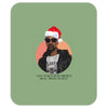 i was the nizzle before chrismizzle and all through the hizzle Mousepad