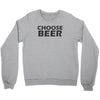 choose beer Crewneck Sweatshirt